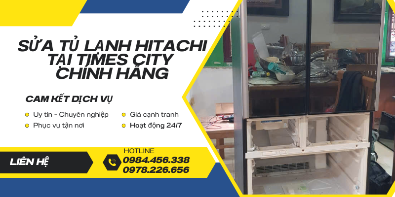 Sửa Tủ Lạnh Hitachi Tại Times City Chính Hãng, Giá Rẻ